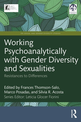 Working Psychoanalytically with Gender Diversity and Sexualities: Resistances to Differences by Thomson-Salo, Frances