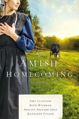 An Amish Homecoming: Four Stories by Clipston, Amy