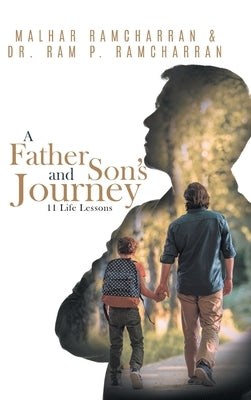 A Father and Son's Journey: 11 Life Lessons by Malhar Ramcharran