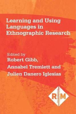 Learning and Using Languages in Ethnographic Research by Gibb, Robert