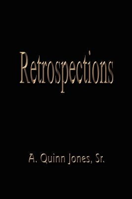Retrospections by Jones, A. Quinn, Sr.