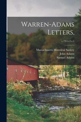 Warren-Adams Letters; v.73=v.2 c.1 by Massachusetts Historical Society