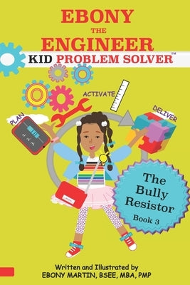 EBONY THE ENGINEER KID PROBLEM SOLVER The Bully Resistor by Martin Bsee, Ebony