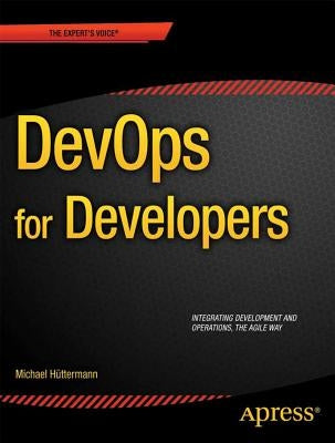Devops for Developers by Hüttermann, Michael