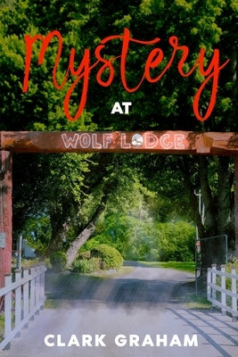 Mystery at Wolf Lodge by Graham, Clark