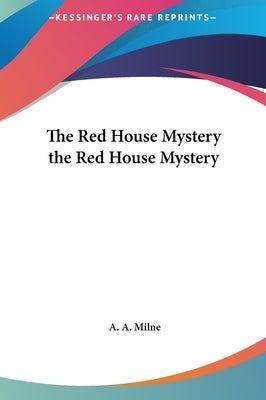 The Red House Mystery the Red House Mystery by Milne, A. A.