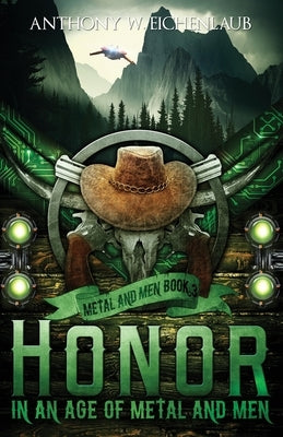 Honor in an Age of Metal and Men: Metal and Men, Book 3 by Eichenlaub, Anthony W.