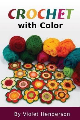 Crochet with Color by Henderson, Violet