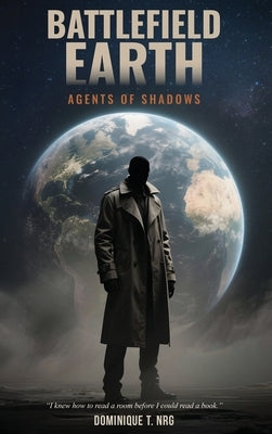 Battlefield Earth: Agents of Shadows by Nrg, Dominique T.