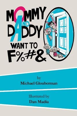 Mommy and Daddy want to F%#& by Madia, Dan