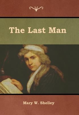 The Last Man by Shelley, Mary W.