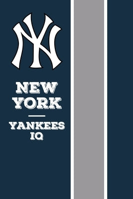 New York Yankees IQ: The Ultimate Yankee Book by Santorella, Dylan