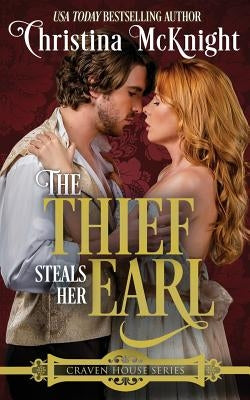 The Thief Steals Her Earl: Craven House Series, Book One by McKnight, Christina