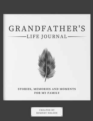 Grandfather's Life Journal: Stories, Memories and Moments for My Family by Nelson, Romney