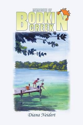 Memories of Bodkin Creek by Neidert, Diana