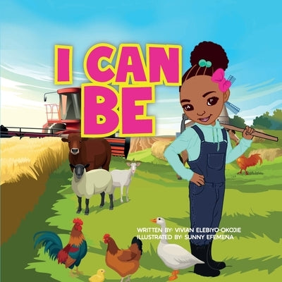 I can be by Elebiyo-Okojie, Vivian