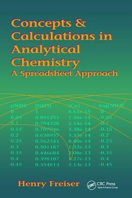 Concepts & Calculations in Analytical Chemistry, Featuring the Use of Excel by Freiser, Henry
