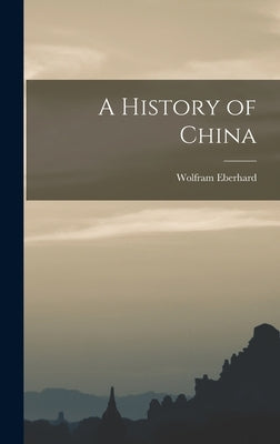 A History of China by Eberhard, Wolfram