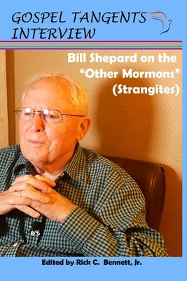 Bill Shepard on the "Other Mormons" (Strangites) by Bennett, Rick C.