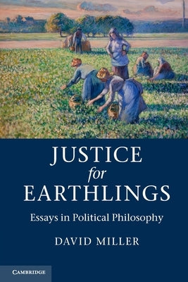Justice for Earthlings: Essays in Political Philosophy by Miller, David