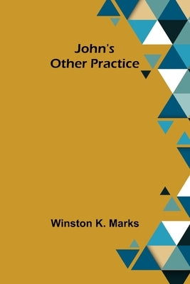John's Other Practice by K. Marks, Winston