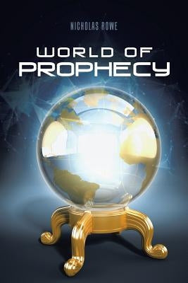 World of Prophecy by Rowe, Nicholas