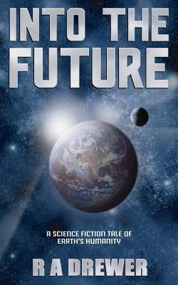 Into the Future by Drewer, R. A.