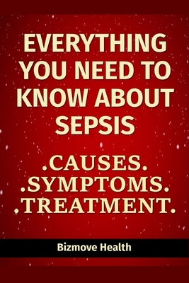 Everything you need to know about Sepsis: Causes, Symptoms, Treatment by Health, Bizmove