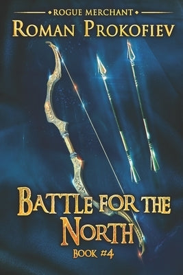 Battle for the North (Rogue Merchant Book #4): LitRPG Series by Prokofiev, Roman