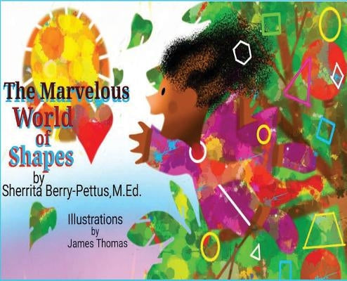 The Marvelous World of Shapes by Berry-Pettus, Sherrita