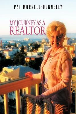 My Journey As A Realtor by Morrell-Donnelly, Pat