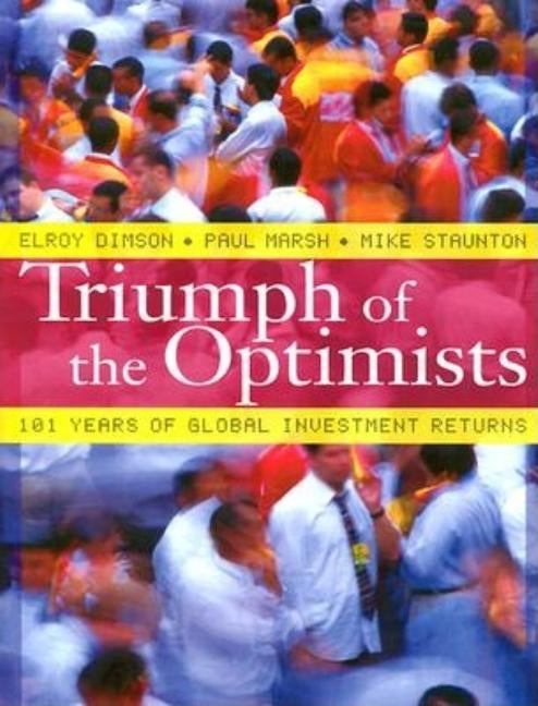 Triumph of the Optimists: 101 Years of Global Investment Returns by Dimson, Elroy