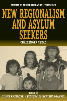 New Regionalism and Asylum Seekers: Challenges Ahead by Kneebone, Susan