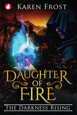 Daughter of Fire: The Darkness Rising by Frost, Karen