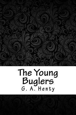 The Young Buglers by Henty, G. a.