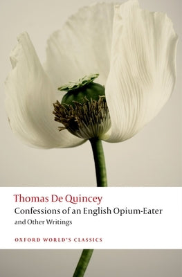 Confessions of an English Opium-Eater and Other Writings by de Quincey, Thomas