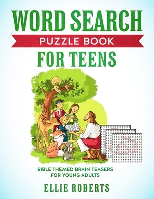 Word Search Puzzle Book for Teens: Bible Themed Brain Teasers for Adventurous Young Adults by Roberts, Ellie