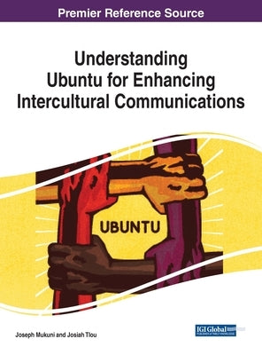 Understanding Ubuntu for Enhancing Intercultural Communications by Mukuni, Joseph