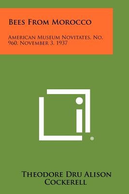 Bees from Morocco: American Museum Novitates, No. 960, November 3, 1937 by Cockerell, Theodore Dru Alison