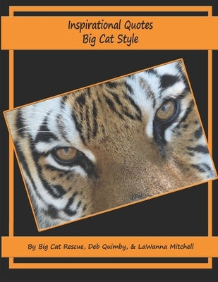 Inspirational Quotes Big Cat Style by Big Cat Rescue