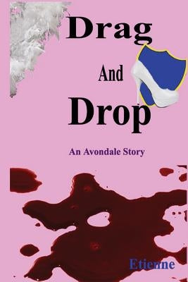 Drag and Drop: (An Avondale Story) by Etienne