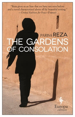 The Gardens of Consolation by Reza, Parisa
