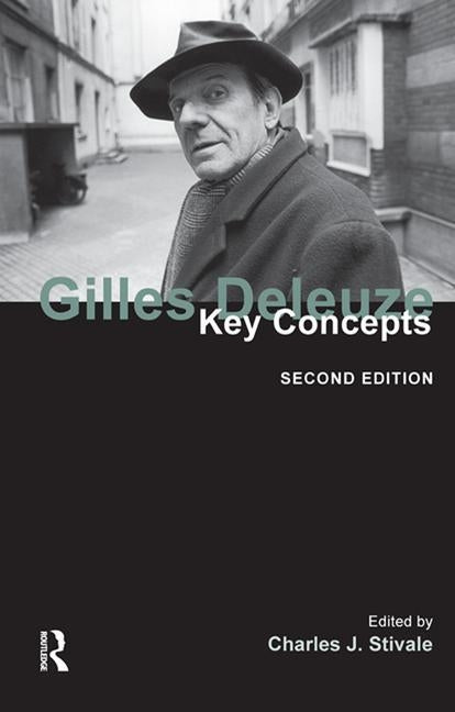 Gilles Deleuze: Key Concepts by Stivale, Charles J.