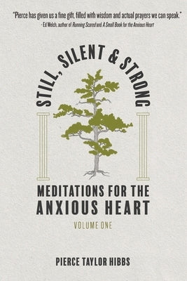 Still, Silent, and Strong: Meditations for the Anxious Heart, Volume 1 by Hibbs, Pierce Taylor