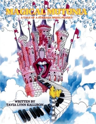 Magical Mutonia: A Tale of A Strange Music Planet (Latest Edition) by Kallison, Tavia Lynn