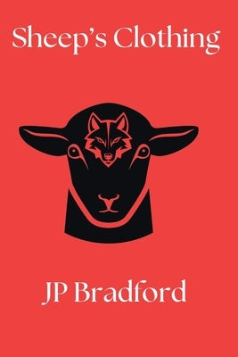 Sheep's Clothing by Bradford, Jp