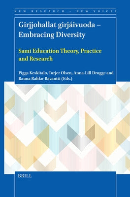 Girjjohallat Girj?ivuo&#273;a - Embracing Diversity: Sami Education Theory, Practice and Research by Keskitalo, Pigga