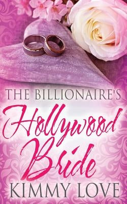 The Billionaire's Hollywood Bride by Love, Kimmy