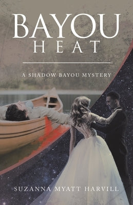 Bayou Heat: A Shadow Bayou Mystery by Harvill, Suzanna Myatt