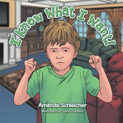 I Know What I Want! by Schleicher, Amanda